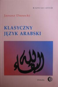 Miniatura okładki Danecki Janusz Klasyczny język arabski.