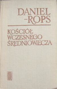 Zdjęcie nr 1 okładki Daniel-Rops Kościół wczesnego średniowiecza.