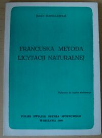 Miniatura okładki Danielewicz Jerzy Francuska metoda licytacji naturalnej.