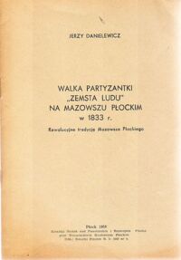 Miniatura okładki Danielewicz Jerzy Walka partyzantki "Zemsta Ludu" na Mazowszu Płockim w 1833r. Rewolucyjne tradycje Mazowsza Płockiego.
