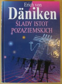 Miniatura okładki Daniken Erich von Ślady istot pozaziemskich.