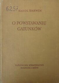 Miniatura okładki Darwin Karol O powstawaniu gatunków drogą doboru naturalnego czyli o utrzymaniu się doskonalszych ras w walce o byt. /Biblioteka Klasyków Biologii/