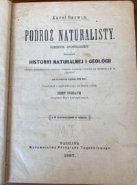 Zdjęcie nr 2 okładki Darwin Karol /przeł. Nusbaum Józef/ Podróż naturalisty. Dziennik spostrzeżeń dotyczących historyi naturalnej i geologii okolic, zwiedzonych podczas podróży naokoło świata na okręcie J.K.M. "Beagle" pod dowództwem kapiatana Fitz 