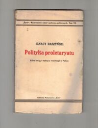 Zdjęcie nr 1 okładki Daszyński Ignacy Polityka proletaryatu. Kilka uwag o taktyce rewolucyi w Polsce.