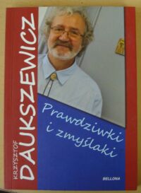 Miniatura okładki Daukszewicz Krzysztof Prawdziwki i zmyślaki.