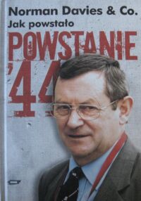 Miniatura okładki Davies Norman & Co. Jak powstało Powstanie 44.