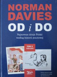 Zdjęcie nr 2 okładki Davies Norman Od i Do. Najnowsze dzieje Polski według historii pocztowej. Tom I-II. T.I. 1850-1939. T.II. 1939-2005.