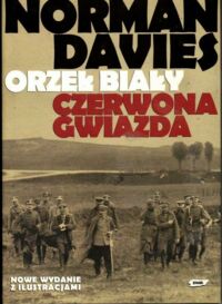 Zdjęcie nr 1 okładki Davies Norman Orzeł Biały, Czerwona Gwiazda. Wojna polsko-bolszewicka 1919-1920.