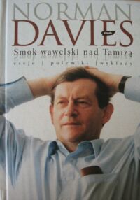 Miniatura okładki Davies Norman Smok wawelski nad Tamizą. Eseje, polemiki, wykłady.