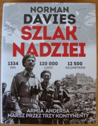 Miniatura okładki Davies Norman Szlak nadziei. Armia Andersa, marsz przez trzy kontynenty.