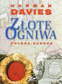 Miniatura okładki Davies Norman Złote ogniwa. Polska-Europa.