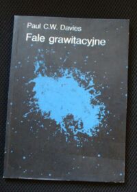 Miniatura okładki Davies Paul C.W. Fale grawitacyjne.