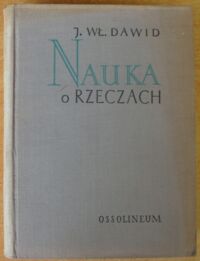 Miniatura okładki Dawid Jan Władysław Nauka o rzeczach. Rys jej historycznego rozwoju, podstawy psychologiczne, metoda oraz wzory lekcji.