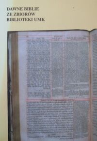 Miniatura okładki  Dawne biblie ze zbiorów Biblioteki Uniwersyteckiej w Toruniu. Rękopisy. Stare druki. Wystawa zorganizowana z okazji 350-lecia Colloquium Charitativum Toruń 13-27.10.1995.