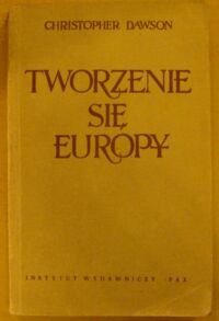 Miniatura okładki Dawson Christopher Tworzenie się Europy.
