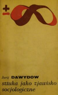 Zdjęcie nr 1 okładki Dawydow Jurij  Sztuka jako zjawisko socjologiczne. Przyczynek do charakterystyki poglądów estetyczno - politycznych Platona i Arystotelesa.