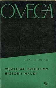 Miniatura okładki de Solla Price Derek J. Węzłowe problemy historii nauki. /OMEGA 38/