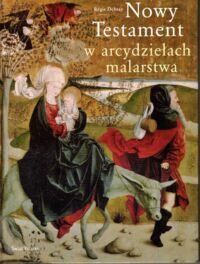 Zdjęcie nr 1 okładki Debray Regis Nowy Testament w arcydziełach malarstwa.