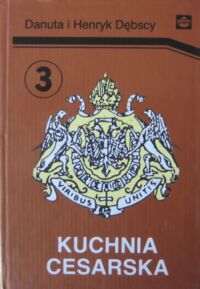Zdjęcie nr 1 okładki Dębscy Danuta i Henryk Kuchnia cesarska.
