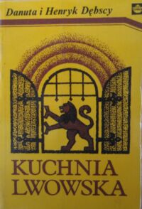 Zdjęcie nr 1 okładki Dębscy Danuta i Henryk Kuchnia lwowska.