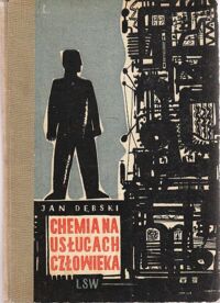 Miniatura okładki Dębski Jan Chemia na usługach człowieka.