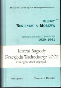 Miniatura okładki Dębski Sławomir Między Berlinem a Moskwą. Stosunki niemiecko-sowieckie 1939-1941.