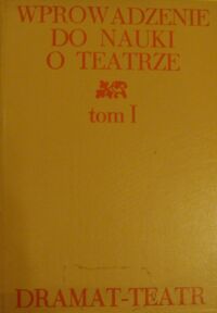 Miniatura okładki Degler Janusz /oprac./ Wprowadzenie do nauki o teatrze. Tom I. /Dramat - Teatr/