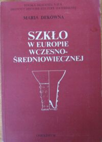 Miniatura okładki Dekówna Maria Szkło w Europie wczesnośredniowiecznej