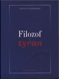 Miniatura okładki Delacampagne Christian Filozof i tyran.