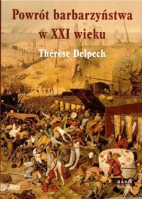 Miniatura okładki Delpech Therese Powrót barbarzyństwa w XXI wieku.