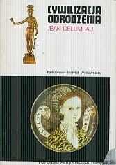 Miniatura okładki Delumeau Jean Cywilizacja Odrodzenia. /Ceram/
