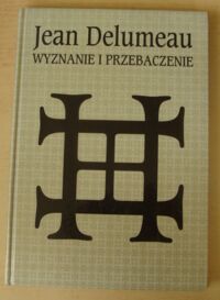 Miniatura okładki Delumeau Jean Wyznanie i przebaczenie. Historia spowiedzi.