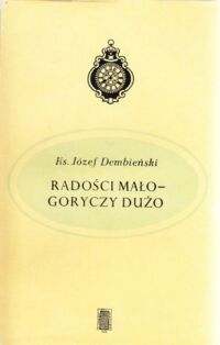 Miniatura okładki Dembieński Józef Radości mało-goryczy dużo. Pamiętnik Pomorzanina z lat 1879-1920.