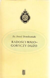 Zdjęcie nr 1 okładki Dembieński Józef Radości mało-goryczy dużo. Pamiętnik Pomorzanina z lat 1879-1920.