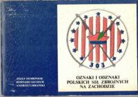 Miniatura okładki Dembiniok Józef, Szczech Bernard, Urbański Andrzej Oznaki i odznaki Polskich Sił Zbrojnych na Zachodzie. Cz.II. Lotnictwo i Marynarka Wojenna Ochotnicy.