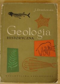 Zdjęcie nr 1 okładki Dembowska Jadwiga Geologia historyczna.