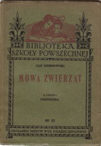 Miniatura okładki Dembowski Jan Mowa zwierząt. Z cyklu: Przyroda nr 62.