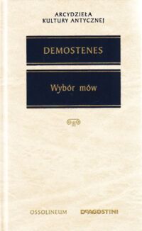 Zdjęcie nr 1 okładki Demostenes /przeł. i oprac. R. Turasiewicz/ Wybór mów. /Arcydzieła Kultury Antycznej/