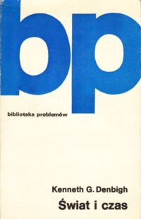 Zdjęcie nr 1 okładki Denbigh Kenneth G. Świat i czas. /Biblioteka Problemów. Tom 258/