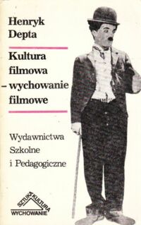 Miniatura okładki Depta Henryk Kultura filmowa - wychowanie filmowe. /Sztuka Kultura Wychowanie/