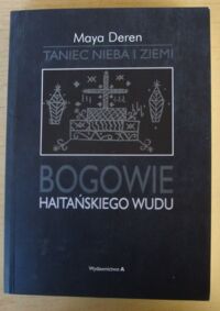 Miniatura okładki Deren Maya Taniec nieba i ziemi. Bogowie haitańskiego wudu.