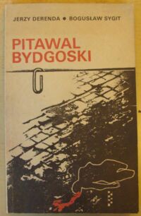Miniatura okładki Derenda Jerzy, Sygit Bogusław Pitawal bydgoski, czyli zbiór opisów najgłośniejszych procesów o zabójstwa.