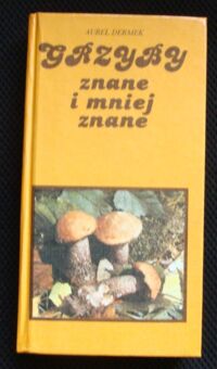 Zdjęcie nr 1 okładki Dermek Aurel Grzyby znane i mniej znane.