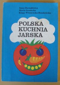 Miniatura okładki Dernałowicz Anna, Grodecka Maria, Wiśniewska-Roszkowska Kinga Polska kuchnia jarska. Propozycje wegetariańskie.