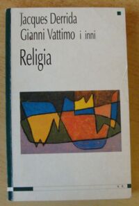 Zdjęcie nr 1 okładki Derrida Jacques, Vattimo Gianni i inni Religia.