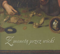 Miniatura okładki Derwich Marek /red./ Z monetą przez wieki. 