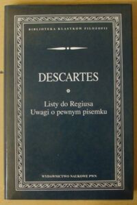 Miniatura okładki Descartes Rene Listy do Regiusa. Uwagi o pewnym pisemku. /Biblioteka Klasyków Filozofii/