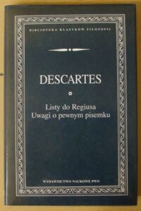 Miniatura okładki Descartes Rene Listy do Regiusa. Uwagi o pewnym pisemku. /Biblioteka Klasyków Filozofii/