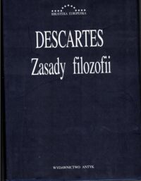 Zdjęcie nr 1 okładki Descartes Rene Zasady filozofii. /Biblioteka Europejska/