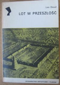 Zdjęcie nr 1 okładki Deuel Leo Lot w przeszłość. Opowieść o archeologii lotniczej. /Archeologia/